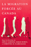 Migration forcée au Canada (La)